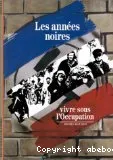 Les Années noires : vivre sous l'Occupation