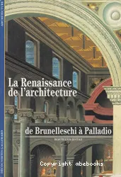 La Renaissance de l'architecture : de Brunelleschi à Palladio