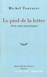 Le Pied de la lettre : trois cents mots propres