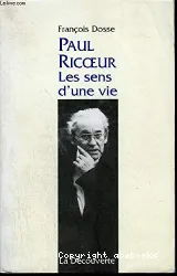 Paul Ricoeur : les sens d'une vie