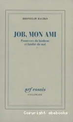 Job, mon ami : promesses du bonheur et fatalité du mal