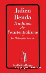 Tradition de l'existentialisme ou Les philosophies de la vie