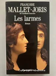 Les Larmes ou la véritable histoire d'un buste en cire, de deux filles, l'une triste, l'autre gaie, d'un prince et d'un bourreau