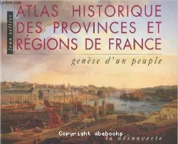 Atlas historique des provinces et régions de France