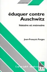 Eduquer contre Auschwitz : histoire et mémoire