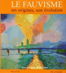 La Fauvisme : ses origines, son évolution