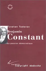 Benjamin Constant : la passion démocratique