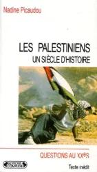 Les Palestiniens, un siècle d'histoire : le drame inachevé