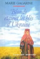 Blonds étaient les blés d'Ukraine