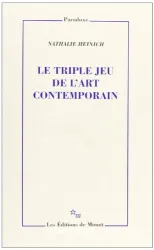 Le Triple jeu de l'art contemporain : sociologie des arts plastiques