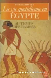 La Vie quotidienne en Egypte au temps des Ramsès