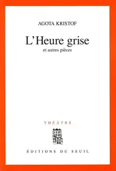 L'Heure grise et autres pièces : théâtre