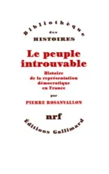 Le Peuple introuvable : histoire de la représentation démocratique en France