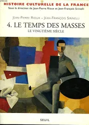 Histoire culturelle de la France. 4, Le temps des masses : le vingtième siécle