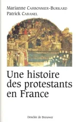 Une Histoire des protestants en France XVIe - XXe siècle