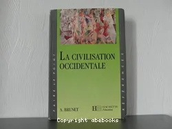 La civilisation occidentale; Les faits, les idées, les hommes, les oeuvres, d'Hommer à Picasso