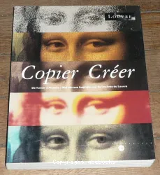 Exposition. Paris, Musée du Louvre, 1993: Copier, créer: De Turner à Picasso: 300 oeuvres inspirées par les maîtres du Louvre