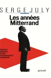 Les Années Mitterrand: Histoire baroque d'une normalisation inachevée