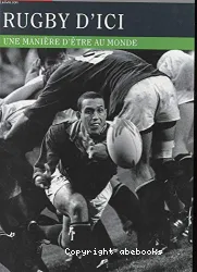 Rugby d'ici : une manière d'être au monde