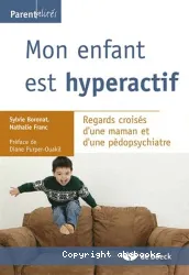 Mon enfant est hyperactif (TDAH) : regards croisés d'une mamon et d'une pédopsychiatre