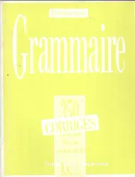 Grammaire : 350 exercices niveau supérieur I ; Corrigés