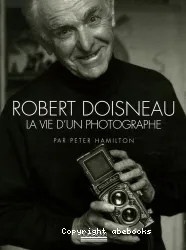 Robert Doisneau : la vie d'un photographe