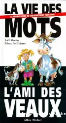 La Vie des mots, l'ami des veaux : le premier livre de contrepèteries pour tous