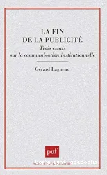 La Fin de la publicité: trois essais sur la communication institutionnelle