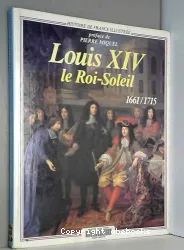 Louis XIV, le Roi-Soleil : 1661-1715