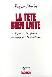 La Tête bien faite : repenser la réforme, réformer la pensée