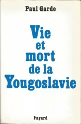 Vie et mort de la Yougoslavie