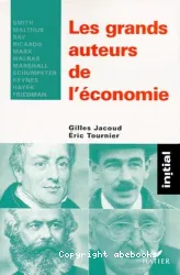 Grands auteurs de l'économie : Smith, Malthus, Say, Ricardo, Marx, Walras, Marshall, Schumpeter, Keynes, Hayek, Frie (Le