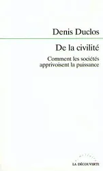 De la civilité: comment les sociétés apprivoisent la puissance