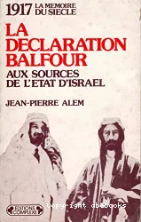 La Déclaration Balfour: Aux sources de l'Etat d'Israël