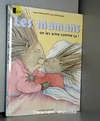 Les Mamans on les aime comme ça! Les papas on les aime comme ça!