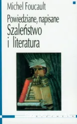 Szalenstwo i literatura : powiedziane, napisane