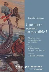 Une autre science est possible! : manifeste pour un ralentissement des sciences ; suivi de William James 