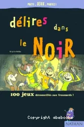 Délires dans le noir : 100 jeux déconseillés aux froussards !