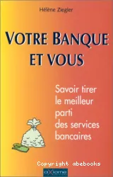 Votre banque et vous : savoir tirer le meilleur parti des services bancaires