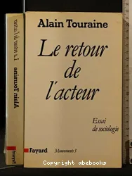 Le Retour de l'acteur: essai de sociologie