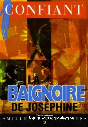 La Baignoire de Joséphine ; suivi de L'angoisse du rire Confiant de Patrick Chamoiseau