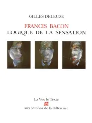 Francis Bacon: Logique de la sensation