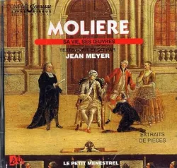 Molière, sa vie, ses oeuvres