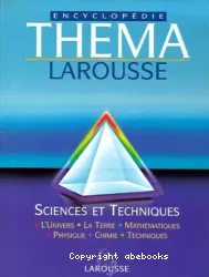 Sciences et techniques : l'univers, la terre, mathématiques, physique, chimie, techniques