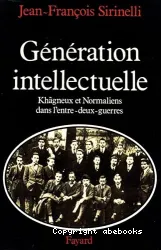 Génération intellectuelle: Khâgneux et Normalien dans l'entre-deux-guerres