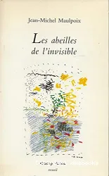 Les Abeilles de l'invisible : [recueil]