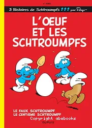 L'Oeuf et les Schtroumpfs ; Le faux Schtroumpf ; Le centième Schtroumpf