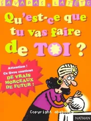 Qu'est-ce que tu vas faire de toi?