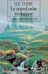 Le Nouvel ordre écologique: L'Arbre, l'animal et l'homme