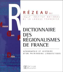 Dictionnaire des régionalismes de France : géographie et histoire d'un patrimoine linguistique